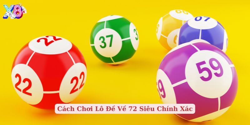 cách chơi lô đề về 72 siêu chính xác