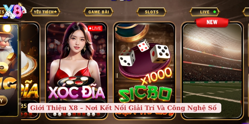 giới thiệu x8 nơi kết nối giải trí và công nghệ số