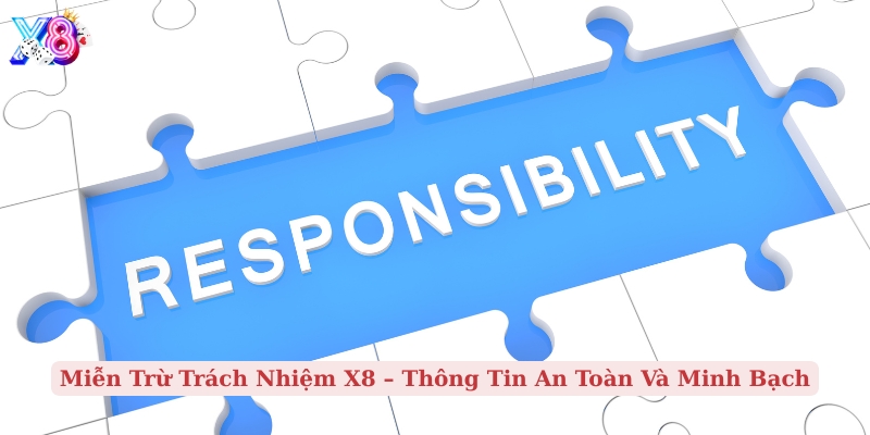 miễn trừ trách nhiệm x8 thông tin an toàn và minh bạch